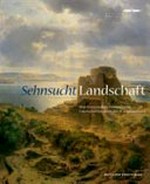 Sehnsucht Landschaft: Würzburg und die romantische Landschaftsmalerei des 19. Jahrhunderts