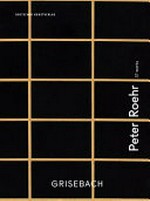 Peter Roehr - 37 works: Katalog zur Ausstellung Griesebach, Berlin 2016 Peter Roehr - 37 works: Katalog zur Ausstellung Griesebach, Berlin 2016