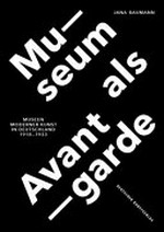 Museum als Avantgarde: Museen moderner Kunst in Deutschland, 1918-1933