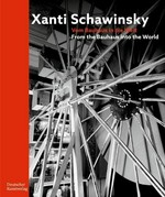 Xanti Schawinsky: vom Bauhaus in die Welt