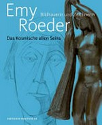 Emy Roeder: Bildhauerin und Zeichnerin : das Kosmische allen Seins