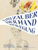 Vom Zauber der Handbewegung: eine Geschichte der Zeichnung im 20. und 21. Jahrhundert