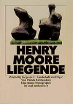 Henry Moore, Zweiteilig Liegende I: Landschaft wird Figur : eine Kunst-Monographie