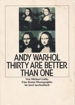 Andy Warhol, thirty are better than one: eine Kunst-Monographie
