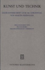 Kunst und Technik: Gedächtnisschrift zum 100. Geburtstag von Martin Heidegger