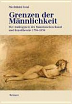 Grenzen der Männlichkeit: der Androgyn in der französischen Kunst und Kunsttheorie 1750 - 1830