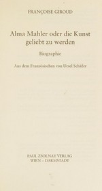 Alma Mahler oder die Kunst geliebt zu werden: Biographie