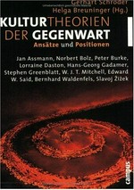 Kulturtheorien der Gegenwart: Ansätze und Positionen : [Jan Assmann, ...]
