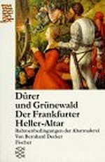 Dürer und Grünewald, der Frankfurter Heller-Altar: Rahmenbedingungen der Altarmalerei