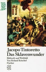 Jacopo Tintoretto - Das Sklavenwunder: Bildwelt und Weltbild