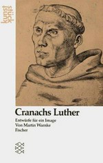 Cranachs Luther: Entwürfe für ein Image