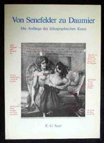 Von Senefelder zu Daumier: die Anfänge der lithographischen Kunst