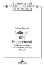 Aufbruch und Engagement: Aspekte deutscher Kunst nach dem Ersten Weltkrieg 1918-1920