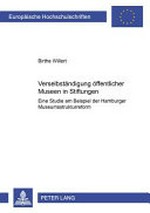Verselbständigung öffentlicher Museen in Stiftungen: eine Studie am Beispiel der Hamburger Museumsstrukturreform