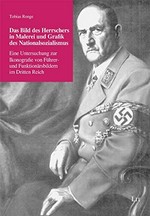 Das Bild des Herrschers in Malerei und Grafik des Nationalsozialismus: eine Untersuchung zur Ikonografie von Führer- und Funktionärsbildern im Dritten Reich