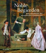Noble Begierden: eine Geschichte des europäischen Kunstmarkts