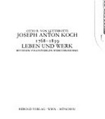 Joseph Anton Koch, 1768-1839: Leben und Werk : mit einem vollständigen Werkverzeichnis