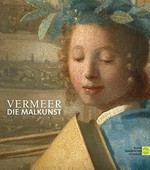 Vermeer, Die Malkunst: Spurensicherung an einem Meisterwerk : eine Ausstellung des Kunsthistorischen Museums Wien, Kunsthistorisches Museum, 26. Januar bis 25. April 2010 = Vermeer, The art of painting