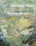 Hermann Pedit: Arbeiten 1950-2013 = Hermann Pedit: Opere 1950-2013