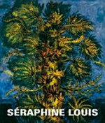 Séraphine Louis 1864-1942: Biographie / Werkverzeichnis