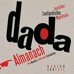 Dada-Almanach: vom Aberwitz ästhetischer Contradiction : Textbilder, Lautgedichte, Manifeste