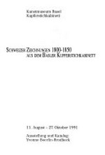 Schweizer Zeichnungen 1800 - 1850 aus dem Basler Kupferstichkabinett: 11. August - 27. Oktober 1991