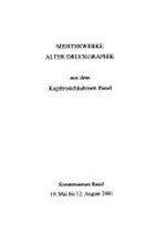 Meisterwerke alter Druckgraphik aus dem Kupferstichkabinett Basel: Kunstmuseum Basel, 19. Mai bis 12. August 2001
