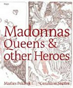 Madonnas Queens & Other Heroes