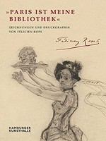 "Paris ist meine Bibliothek" Zeichnungen und Druckgraphik von Félicien Rops