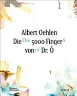 Albert Oehlen - die 5000 Finger von Dr. Ö. [diese Publikation erscheint anlässlich der Ausstellung "Albert Oehlen - Die 5000 Finger von Dr. Ö.", Museum Wiesbaden, 21. Juni - 21. September 2014]
