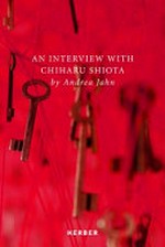 An interview with Chiharu Shiota An interview with Chiharu Shiota