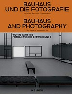 Bauhaus und die Fotografie: zum Neuen Sehen in der Gegenwartskunst = Bauhaus and photography