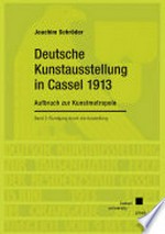 Deutsche Kunstausstellung in Cassel 1913: Aufbruch zur Kunstmetropole