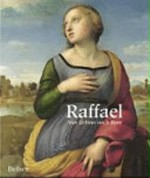 Raffael - von Urbino nach Rom [diese Publikation erscheint aus Anlass der Ausstellung: "Raffael: von Urbino nach Rom" in der National Gallery, London, 20. Oktober 2004 - 16. Januar 2005]