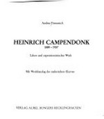 Heinrich Campendonk, 1889-1957: Leben und expressionistisches Werk : mit Werkkatalog des malerischen Oeuvres