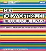 Das Farbwörterbuch: die Farbigkeit der Begriffe : Farbmarketing und Farbästhetik : Farbe im Kontext der Begriffe = The colour dictionary