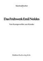 Das Frühwerk Emil Noldes: vom Kunstgewerbler zum Künstler