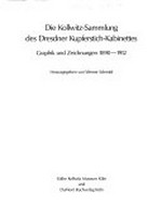 Die Kollwitz-Sammlung des Dresdner Kupferstich-Kabinetts: Graphik und Zeichnungen 1890-1912 : Käthe Kollwitz-Museum, Köln, 26.1.-29.3.1989