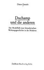 Duchamp und die anderen: Der Modellfall einer künstlerischen Wirkungsgeschichte in der Moderne