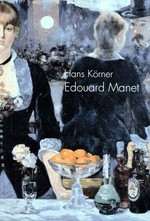 Edouard Manet: Dandy, Flaneur, Maler