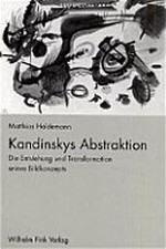 Kandinskys Abstraktion: die Entstehung und Transformation seines Bildkonzepts