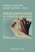 Präsenzerfahrung in Literatur und Kunst: Beiträge zu einem Schlüsselbegriff der aktuellen ästhetischen und poetologischen Diskussion