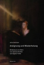 Aneignung und Wiederholung: Bilddiskurse im Werk von Gerhard Richter und Sigmar Polke