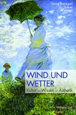 Wind und Wetter: Kultur - Wissen - Ästhetik