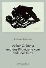 Arthur C. Danto und das Phantasma vom "Ende der Kunst"
