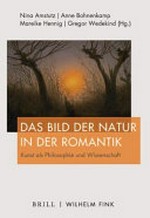Das Bild der Natur in der Romantik: Kunst als Philosophie und Wissenschaft
