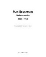 Max Beckmann: Meisterwerke, 1907-1950