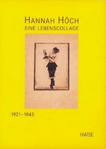 Hannah Höch: eine Lebenscollage : Archiv-Edition