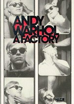 Andy Warhol: a factory [dieser Katalog erscheint anläßlich der Ausstellung "Andy Warhol: a factory", Kunstmuseum Wolfsburg, 3.Oktober - 10. Januar 1999, Kunsthalle Wien, 5. Februar - 2. Mai 1999]