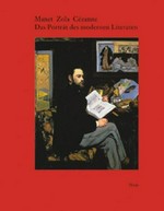 Manet, Zola, Cézanne: das Porträt des modernen Literaten : [dieses Buch erscheint anläßlich der Ausstellung "Manet, Zola, Cézanne, das Porträt des modernen Literaten" im Kunstmuseum Basel, 6. Februar bis 21. Juni 1999]